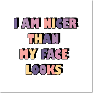 I am nicer than my face looks Posters and Art